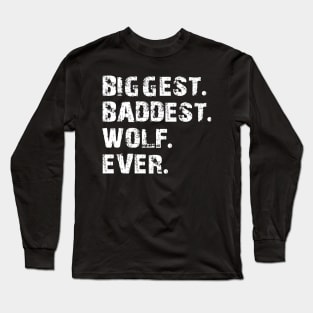 Biggest baddest Long Sleeve T-Shirt